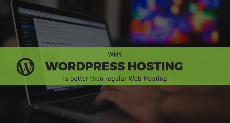 Why WordPress Hosting is better than regular Web Hosting